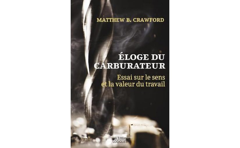 Eloge du carburateur, essai sur le sens et la valeur du travail